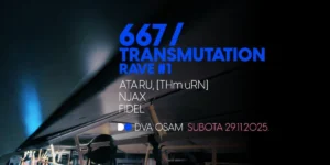 667 / TRANSMUTATION RAVE #1 w/ ATA’RU, NJAX, FIDEL