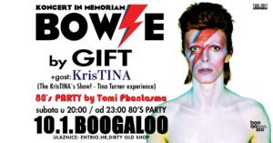 Koncert in memoriam David Bowie by GIFT uz posebnu gošću KrisTINA i 80s party by Tomi Phantasma