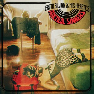 Erotic Biljan & His Heretics imaju novi album “Practical Sinners“