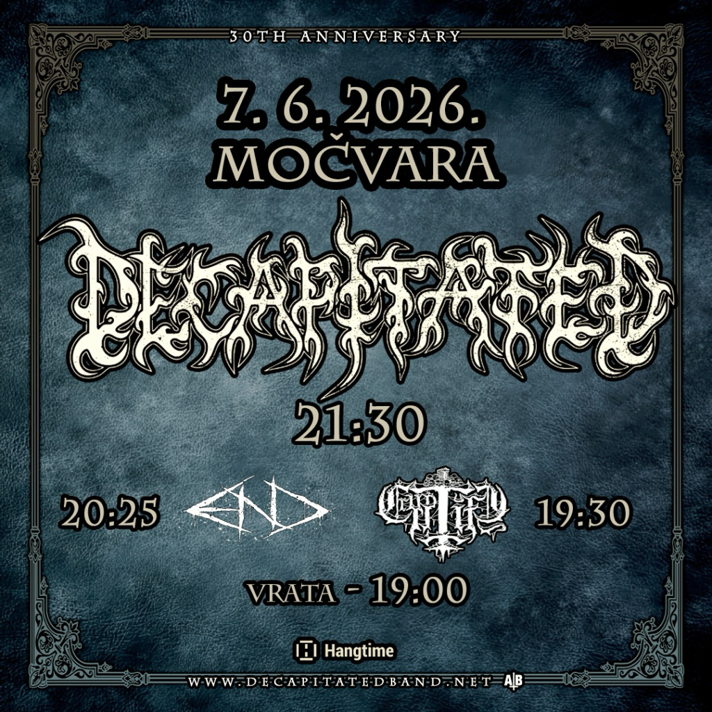 Metalni spektakl u nedjelju u Močvari: Decapitated i E.N.D. u slave 30 godina postojanja!